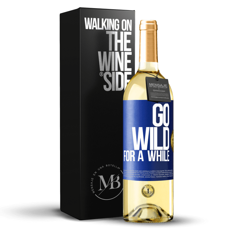 29,95 € Envio grátis | Vinho branco Edição WHITE Go wild for a while Etiqueta Azul. Etiqueta personalizável Vinho jovem Colheita 2024 Verdejo