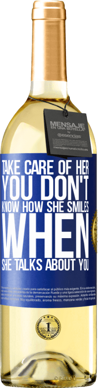 29,95 € | White Wine WHITE Edition Take care of her. You don't know how he smiles when he talks about you Blue Label. Customizable label Young wine Harvest 2023 Verdejo