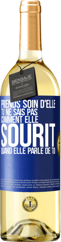 29,95 € | Vin blanc Édition WHITE Prends soin d'elle. Tu ne sais pas comment elle sourit quand elle parle de toi Étiquette Bleue. Étiquette personnalisable Vin jeune Récolte 2024 Verdejo