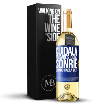 «Cuidala. No sabes cómo sonríe cuando habla de ti» Edición WHITE