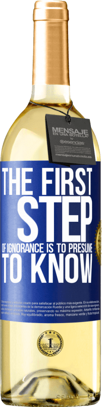 29,95 € | White Wine WHITE Edition The first step of ignorance is to presume to know Blue Label. Customizable label Young wine Harvest 2023 Verdejo