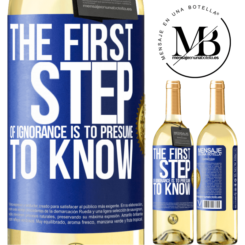 29,95 € Free Shipping | White Wine WHITE Edition The first step of ignorance is to presume to know Blue Label. Customizable label Young wine Harvest 2022 Verdejo