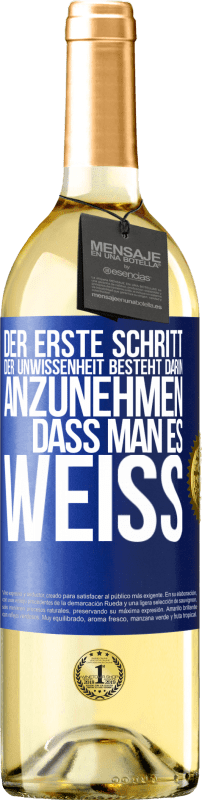 29,95 € Kostenloser Versand | Weißwein WHITE Ausgabe Der erste Schritt der Unwissenheit besteht darin, anzunehmen, dass man es weiß Blaue Markierung. Anpassbares Etikett Junger Wein Ernte 2025 Verdejo