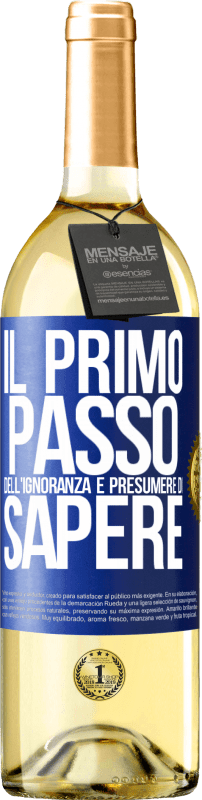 29,95 € Spedizione Gratuita | Vino bianco Edizione WHITE Il primo passo dell'ignoranza è presumere di sapere Etichetta Blu. Etichetta personalizzabile Vino giovane Raccogliere 2025 Verdejo