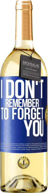 29,95 € Free Shipping | White Wine WHITE Edition I do not remember to forget you Blue Label. Customizable label Young wine Harvest 2024 Verdejo