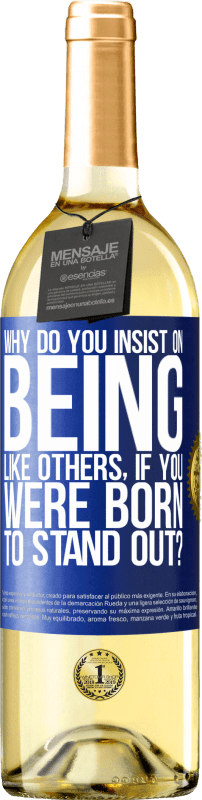 29,95 € | White Wine WHITE Edition why do you insist on being like others, if you were born to stand out? Blue Label. Customizable label Young wine Harvest 2023 Verdejo