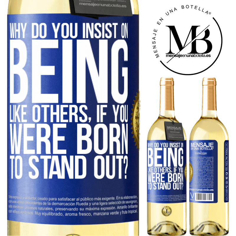 29,95 € Free Shipping | White Wine WHITE Edition why do you insist on being like others, if you were born to stand out? Blue Label. Customizable label Young wine Harvest 2025 Verdejo
