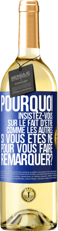 29,95 € Envoi gratuit | Vin blanc Édition WHITE Pourquoi insistez-vous sur le fait d'être comme les autres si vous êtes né pour vous faire remarquer? Étiquette Bleue. Étiquette personnalisable Vin jeune Récolte 2025 Verdejo
