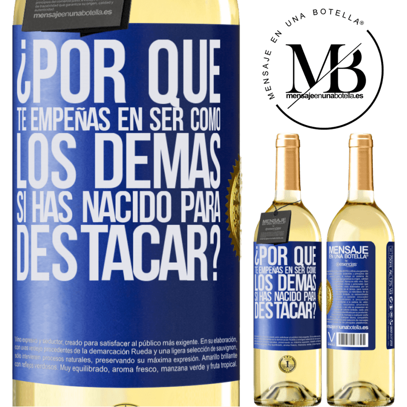 29,95 € Envío gratis | Vino Blanco Edición WHITE ¿Por qué te empeñas en ser como los demás, si has nacido para destacar? Etiqueta Azul. Etiqueta personalizable Vino joven Cosecha 2023 Verdejo