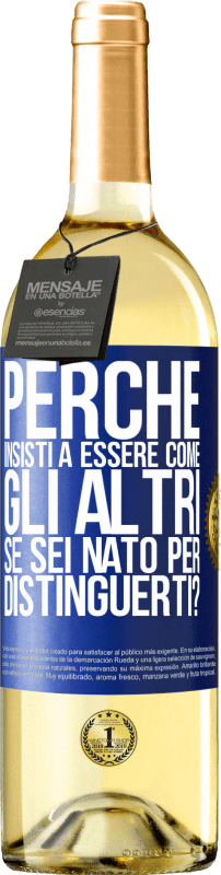 29,95 € Spedizione Gratuita | Vino bianco Edizione WHITE perché insisti a essere come gli altri, se sei nato per distinguerti? Etichetta Blu. Etichetta personalizzabile Vino giovane Raccogliere 2025 Verdejo