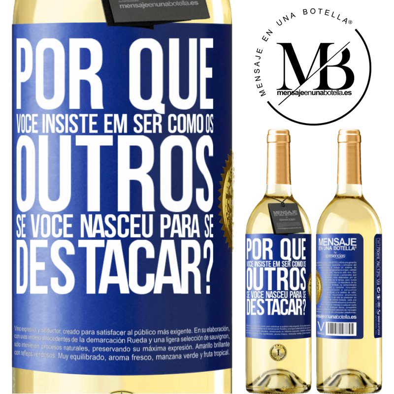 29,95 € Envio grátis | Vinho branco Edição WHITE por que você insiste em ser como os outros, se você nasceu para se destacar? Etiqueta Azul. Etiqueta personalizável Vinho jovem Colheita 2023 Verdejo