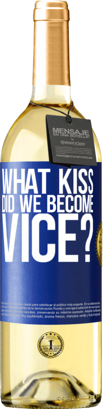 29,95 € | White Wine WHITE Edition what kiss did we become vice? Blue Label. Customizable label Young wine Harvest 2023 Verdejo