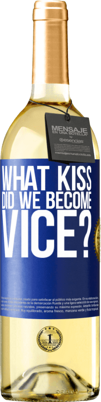 29,95 € | White Wine WHITE Edition what kiss did we become vice? Blue Label. Customizable label Young wine Harvest 2024 Verdejo