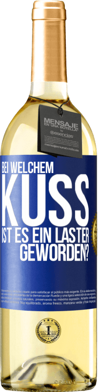 29,95 € | Weißwein WHITE Ausgabe Bei welchem Kuss ist es ein Laster geworden? Blaue Markierung. Anpassbares Etikett Junger Wein Ernte 2023 Verdejo