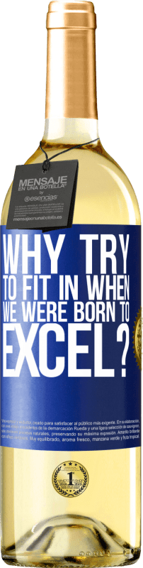 29,95 € | White Wine WHITE Edition why try to fit in when we were born to excel? Blue Label. Customizable label Young wine Harvest 2023 Verdejo
