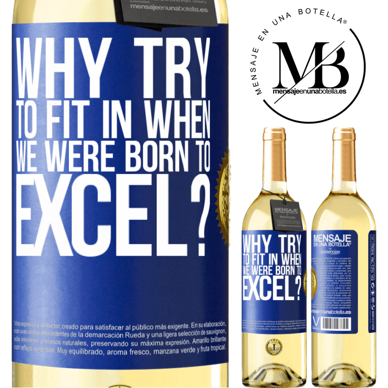 29,95 € Free Shipping | White Wine WHITE Edition why try to fit in when we were born to excel? Blue Label. Customizable label Young wine Harvest 2022 Verdejo