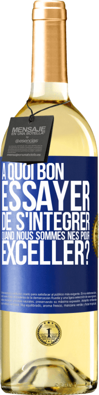 29,95 € | Vin blanc Édition WHITE À quoi bon essayer de s'intégrer quand nous sommes nés pour exceller? Étiquette Bleue. Étiquette personnalisable Vin jeune Récolte 2025 Verdejo