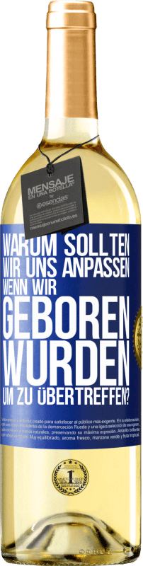 29,95 € | Weißwein WHITE Ausgabe Warum sollten wir uns anpassen, wenn wir geboren wurden, um zu übertreffen? Blaue Markierung. Anpassbares Etikett Junger Wein Ernte 2025 Verdejo