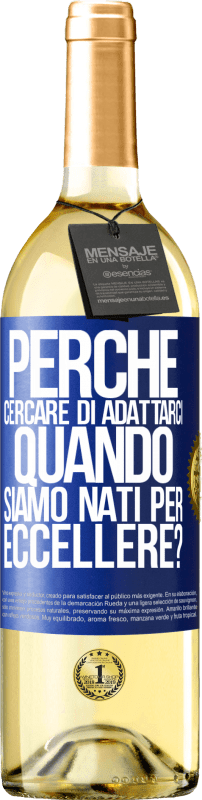 29,95 € | Vino bianco Edizione WHITE perché cercare di adattarci quando siamo nati per eccellere? Etichetta Blu. Etichetta personalizzabile Vino giovane Raccogliere 2025 Verdejo