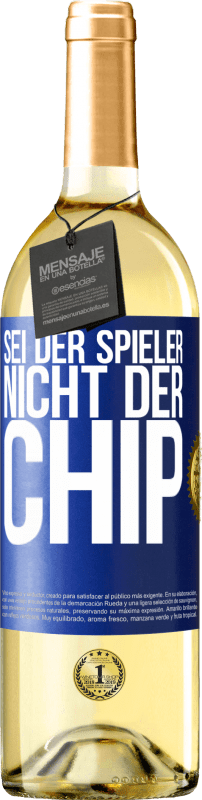 29,95 € | Weißwein WHITE Ausgabe Sei der Spieler, nicht der Chip Blaue Markierung. Anpassbares Etikett Junger Wein Ernte 2023 Verdejo