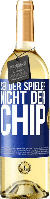 29,95 € Kostenloser Versand | Weißwein WHITE Ausgabe Sei der Spieler, nicht der Chip Blaue Markierung. Anpassbares Etikett Junger Wein Ernte 2025 Verdejo