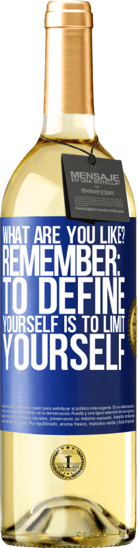 29,95 € | White Wine WHITE Edition what are you like? Remember: To define yourself is to limit yourself Blue Label. Customizable label Young wine Harvest 2024 Verdejo