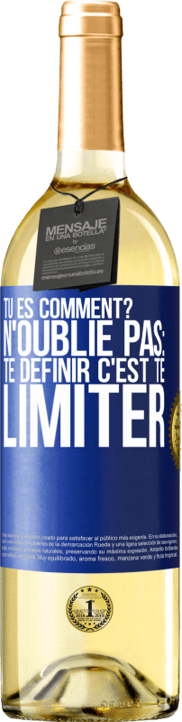 29,95 € | Vin blanc Édition WHITE Tu es comment? N'oublie pas: te définir, c'est te limiter Étiquette Bleue. Étiquette personnalisable Vin jeune Récolte 2024 Verdejo