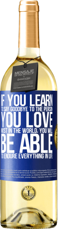 29,95 € | 白ワイン WHITEエディション あなたが世界で最も愛する人に別れを告げることを学ぶならば、あなたは人生のすべてに耐えることができるでしょう 青いタグ. カスタマイズ可能なラベル 若いワイン 収穫 2023 Verdejo