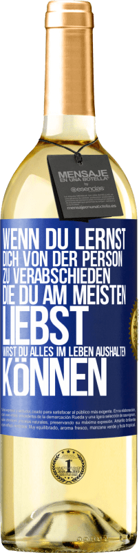 29,95 € | Weißwein WHITE Ausgabe Wenn du lernst, dich von der Person zu verabschieden, die du am meisten liebst, wirst du alles im Leben aushalten können Blaue Markierung. Anpassbares Etikett Junger Wein Ernte 2024 Verdejo