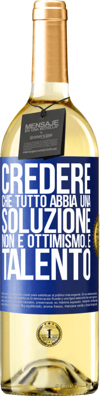29,95 € Spedizione Gratuita | Vino bianco Edizione WHITE Credere che tutto abbia una soluzione non è ottimismo. È talento Etichetta Blu. Etichetta personalizzabile Vino giovane Raccogliere 2025 Verdejo