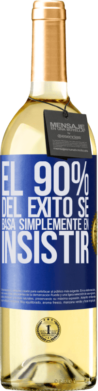 29,95 € Envío gratis | Vino Blanco Edición WHITE El 90% del éxito se basa simplemente en insistir Etiqueta Azul. Etiqueta personalizable Vino joven Cosecha 2025 Verdejo