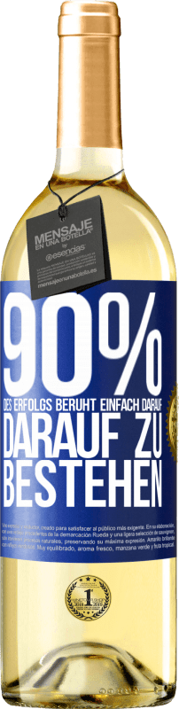 29,95 € Kostenloser Versand | Weißwein WHITE Ausgabe 90% des Erfolgs beruht einfach darauf, darauf zu bestehen Blaue Markierung. Anpassbares Etikett Junger Wein Ernte 2025 Verdejo