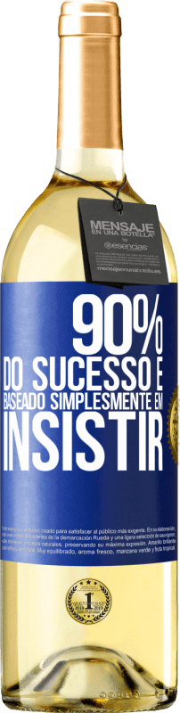 «90% do sucesso é baseado simplesmente em insistir» Edição WHITE