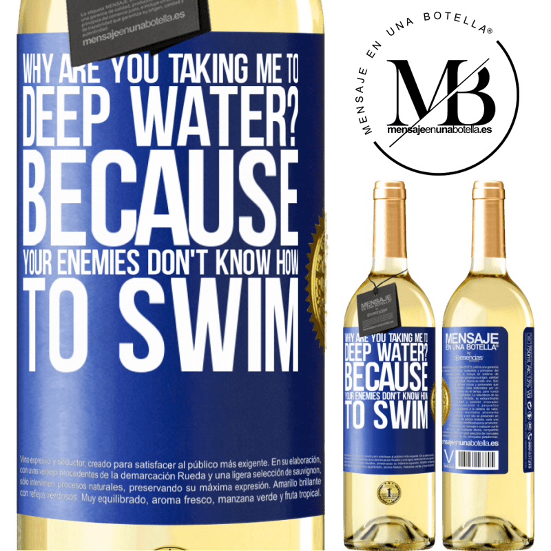 29,95 € Free Shipping | White Wine WHITE Edition why are you taking me to deep water? Because your enemies don't know how to swim Blue Label. Customizable label Young wine Harvest 2022 Verdejo