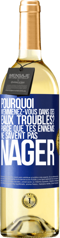 29,95 € Envoi gratuit | Vin blanc Édition WHITE Pourquoi m'emmenez-vous dans des eaux troubles? Parce que tes ennemis ne savent pas nager Étiquette Bleue. Étiquette personnalisable Vin jeune Récolte 2023 Verdejo