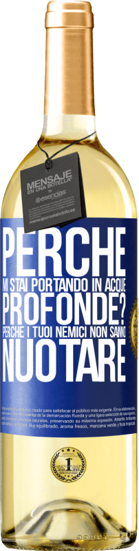 29,95 € | Vino bianco Edizione WHITE perché mi stai portando in acque profonde? Perché i tuoi nemici non sanno nuotare Etichetta Blu. Etichetta personalizzabile Vino giovane Raccogliere 2024 Verdejo