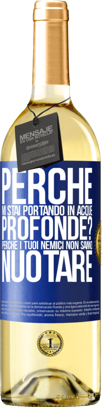 29,95 € Spedizione Gratuita | Vino bianco Edizione WHITE perché mi stai portando in acque profonde? Perché i tuoi nemici non sanno nuotare Etichetta Blu. Etichetta personalizzabile Vino giovane Raccogliere 2025 Verdejo
