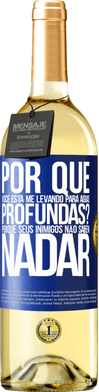 29,95 € Envio grátis | Vinho branco Edição WHITE por que você está me levando para águas profundas? Porque seus inimigos não sabem nadar Etiqueta Azul. Etiqueta personalizável Vinho jovem Colheita 2025 Verdejo