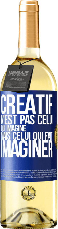 29,95 € | Vin blanc Édition WHITE Créatif n'est pas celui qui imagine mais celui qui fait imaginer Étiquette Bleue. Étiquette personnalisable Vin jeune Récolte 2024 Verdejo