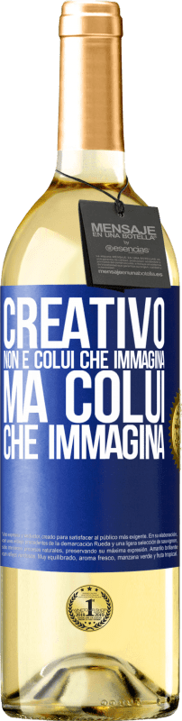 Spedizione Gratuita | Vino bianco Edizione WHITE Creativo non è colui che immagina, ma colui che immagina Etichetta Blu. Etichetta personalizzabile Vino giovane Raccogliere 2023 Verdejo