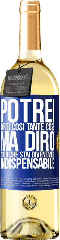 29,95 € | Vino bianco Edizione WHITE Potrei dirti così tante cose, ma lo lasceremo quando diventerai indispensabile Etichetta Blu. Etichetta personalizzabile Vino giovane Raccogliere 2023 Verdejo