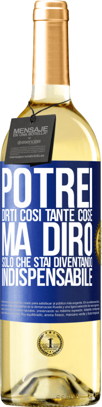 29,95 € Spedizione Gratuita | Vino bianco Edizione WHITE Potrei dirti così tante cose, ma lo lasceremo quando diventerai indispensabile Etichetta Blu. Etichetta personalizzabile Vino giovane Raccogliere 2025 Verdejo