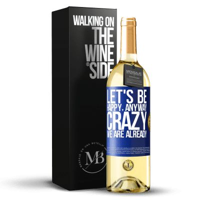 «Let's be happy, total, crazy we are already» WHITE Edition