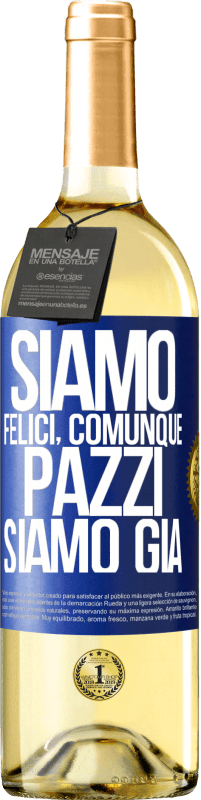 29,95 € | Vino bianco Edizione WHITE Siamo felici, totali, pazzi siamo già Etichetta Blu. Etichetta personalizzabile Vino giovane Raccogliere 2024 Verdejo