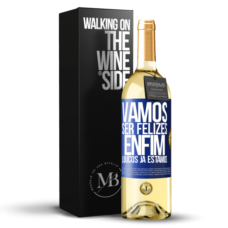 29,95 € Envio grátis | Vinho branco Edição WHITE Vamos ser felizes, total, loucos já estamos Etiqueta Azul. Etiqueta personalizável Vinho jovem Colheita 2024 Verdejo