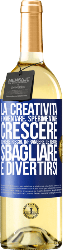 «La creatività è inventare, sperimentare, crescere, correre rischi, infrangere le regole, sbagliare e divertirsi» Edizione WHITE