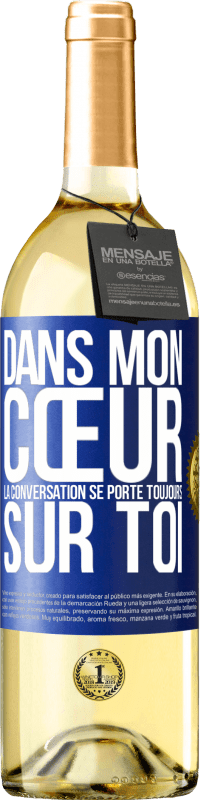 29,95 € | Vin blanc Édition WHITE Dans mon cœur la conversation se porte toujours sur toi Étiquette Bleue. Étiquette personnalisable Vin jeune Récolte 2025 Verdejo
