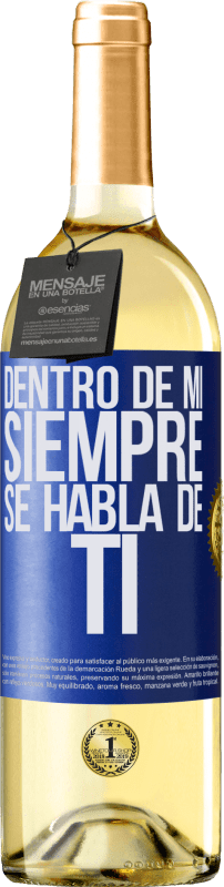 29,95 € | Vino Blanco Edición WHITE Dentro de mí siempre se habla de ti Etiqueta Azul. Etiqueta personalizable Vino joven Cosecha 2025 Verdejo