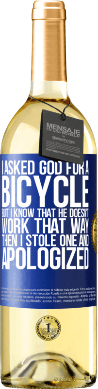 «I asked God for a bicycle, but I know that He doesn't work that way. Then I stole one, and apologized» WHITE Edition