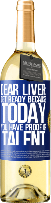 29,95 € Free Shipping | White Wine WHITE Edition Dear liver: get ready because today you have proof of talent Blue Label. Customizable label Young wine Harvest 2023 Verdejo